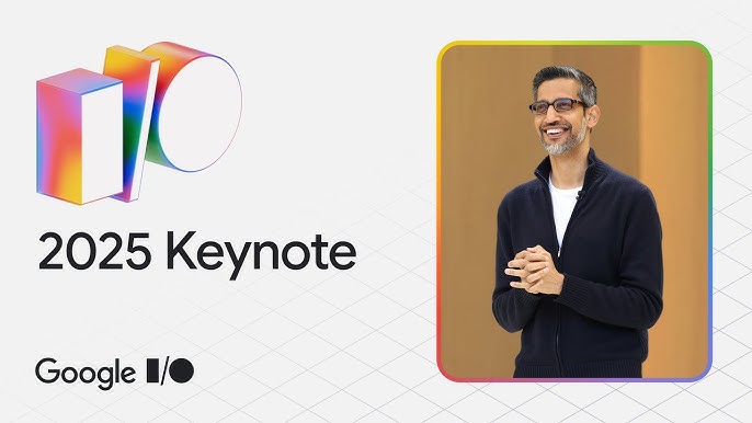 Google io keynote 2025